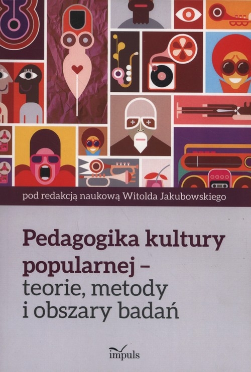 Pedagogika kultury popularnej. teorie, metody i obszary badań