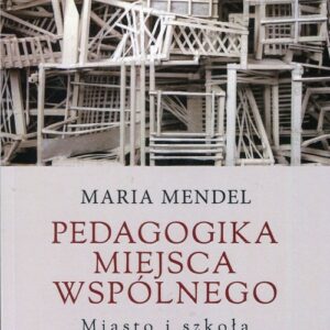 Pedagogika miejsca wspólnego. Miasto i szkoła