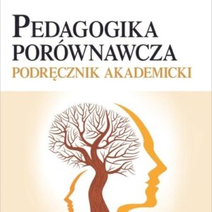 Pedagogika porównawcza. Podręcznik akademicki