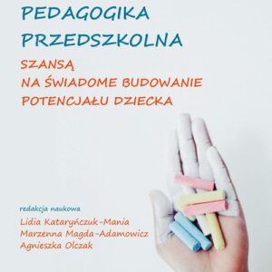 Pedagogika przedszkolna szansą na świadome budowanie potencjału dziecka