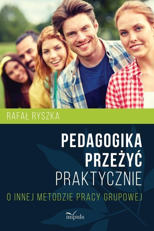 Pedagogika przeżyć Praktycznie. O innej metodzie pracy grupowej