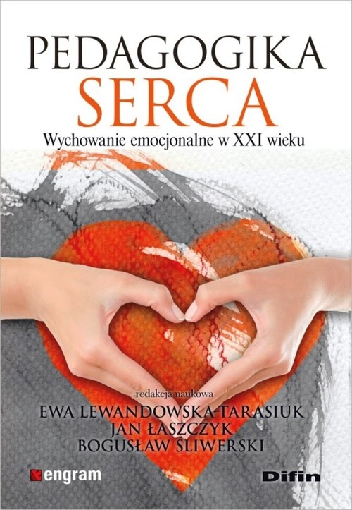 Pedagogika serca. Wychowanie emocjonalne w XXI wieku