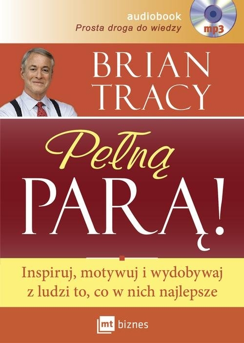 Pełną parą! (Audiobook). Inspiruj, motywuj i wydobywaj z ludzi to, co w nich najlepsze