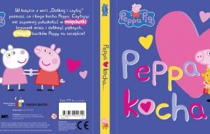 Peppa Pig.Peppa kocha…DOTKNIJ I CZYTAJ - OPRAWA TWARDA, strony kartonowe
