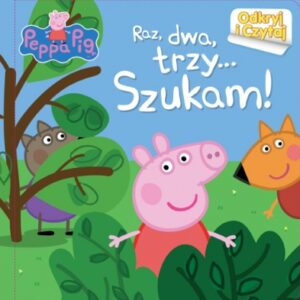 Peppa Pig.Raz dwa trzy … SZUKAM.ODKRYJ i CZYTAJ - OPRAWA TWARDA, strony kartonowe