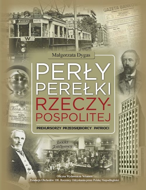 Perły Perełki Rzeczypospolitej. Prekursorzy Przedsiębiorcy Patrioci