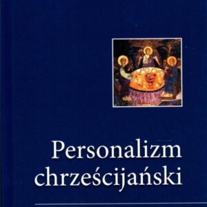 Personalizm chrześcijański. Teologia osoby ludzkie