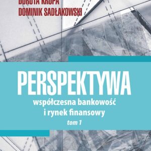 Perspektywa Współczesna bankowość i rynek fin Tom 1