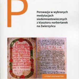 Perswazja w wybranych medytacjach siedemnastowiecznych z klasztoru norbertanek na Zwierzyńcu