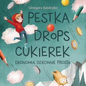 Pestka, drops, cukierek. Ekonomia dziecinnie prosta