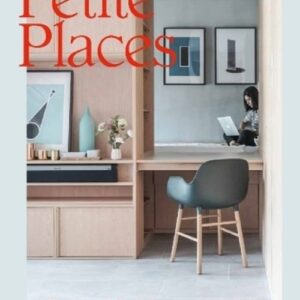 Petite Places. Clever Interiors for Humble Homes