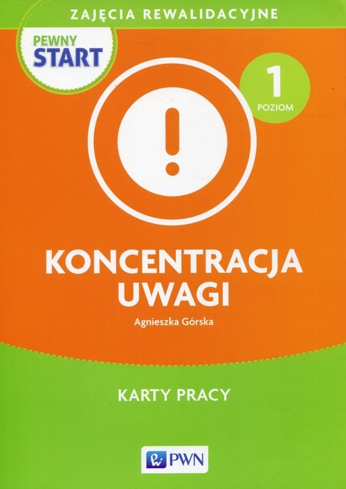 Pewny start Koncentracja uwagi Poziom 1 Karty pracy. Zajęcia rewalidacyjne