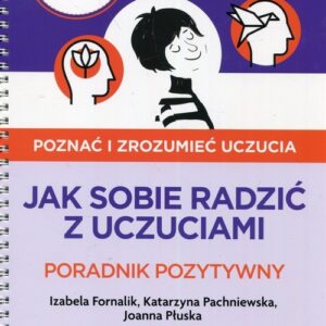 Pewny start Poznać i zrozumieć uczucia Poradnik pozytywny. Jak sobie radzić z uczuciami