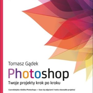 Photoshop Twoje projekty krok po kroku