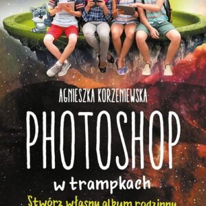 Photoshop w trampkach. Stwórz własny album rodzinny
