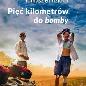 Pięć kilometrów do bomby. Rowerem przez Afrykę