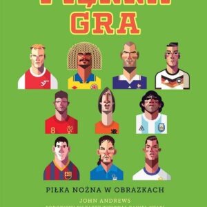 Piękna gra. Piłka nożna w obrazkach