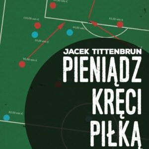 Pieniądz kręci piłką. Stosunki ekonomiczno-własnościowe w futbolu