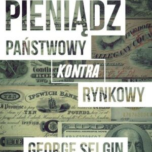 Pieniądz - państwowy kontra rynkowy