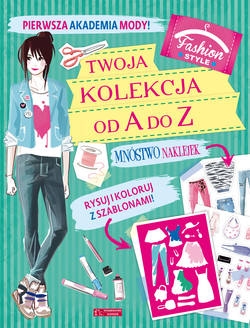 Pierwsza Akademia Mody. Twoja kolekcja