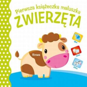 Pierwsza książeczka maluszka Zwierzeta
