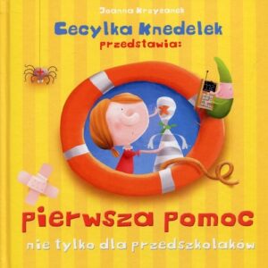 Pierwsza pomoc nie tylko dla przedszkolaków. Cecylka Knedelek przedstawia