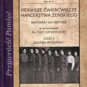 Pierwsze ćwierćwiecze harcerstwa żeńskiego Część 2 Służba wojenna I. Materiały do historii