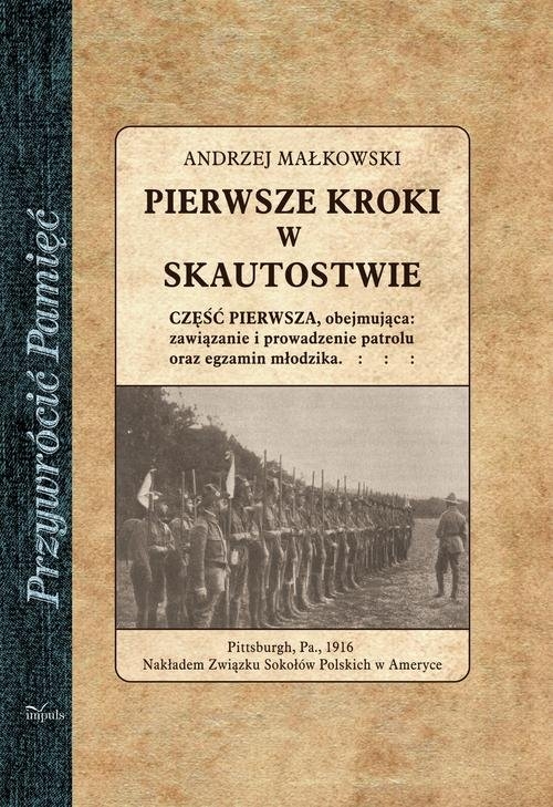 Pierwsze kroki w skautostwie. Część pierwsza, obejmująca: zawiązanie i prowadzenie patrolu oraz egzamin młodzika