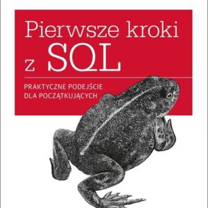 Pierwsze kroki z SQL Praktyczne podejście dla początkujących