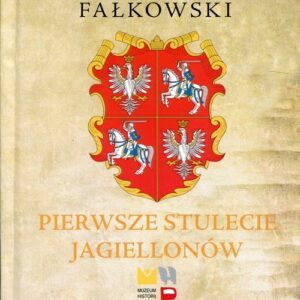 Pierwsze stulecie Jagiellonów