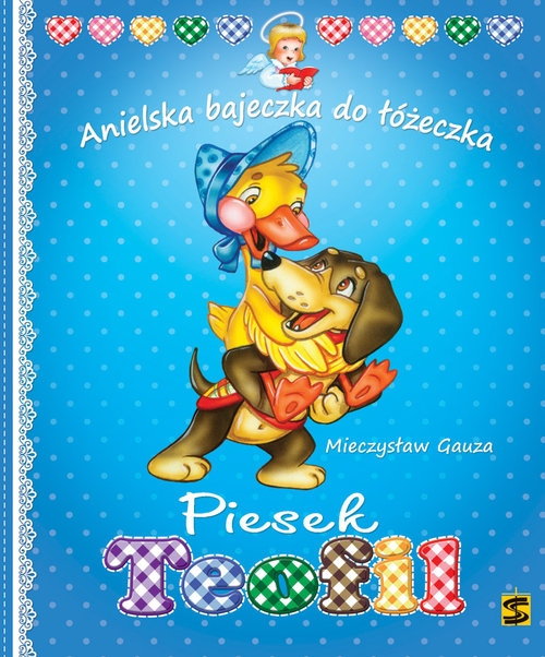 Piesek Teofil. Anielska bajeczka do łóżeczka