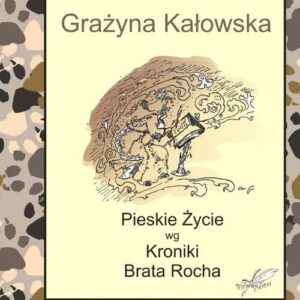 Pieskie Życie wg Kroniki Brata Rocha