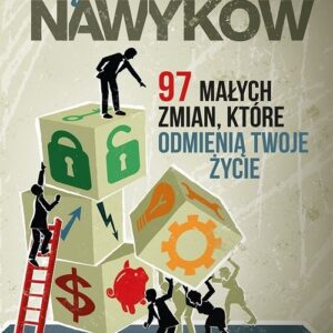 Piętrzenie nawyków 97 małych zmian które odmienią Twoje życie