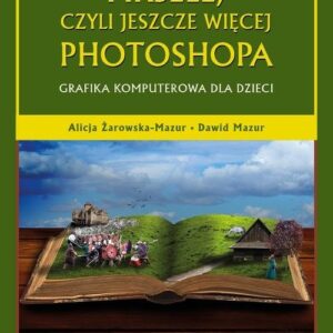 Piksele, czyli jeszcze więcej Photoshopa. Grafika komputerowa dla dzieci