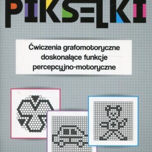 Pikseliki Ćwiczenia grafomotoryczne doskonalące funkcje percepcyjno-motoryczne