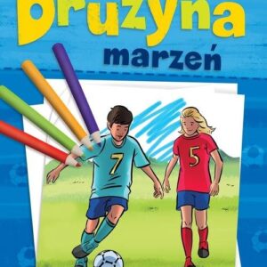 Piłkarskie Kolorowanki Drużyna marzeń