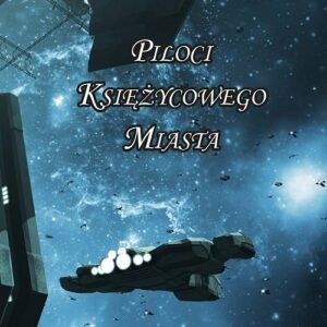 Piloci księżycowego miasta