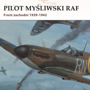 Pilot myśliwski RAF. Front zachodni 1939-1942