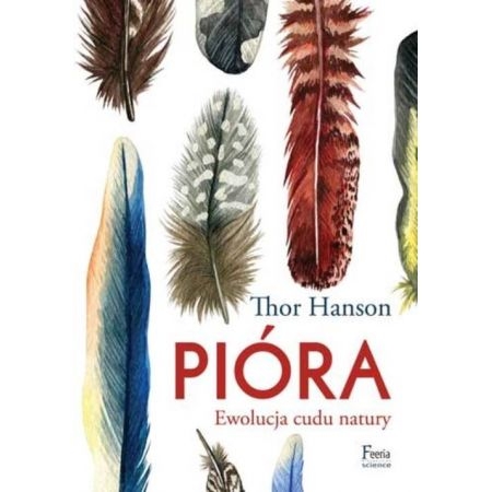 Pióra. Ewolucja naturalnego cudu
