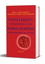 Piotr I Święty car bułgarski (ok. 912 – 969) Maria Lekapena caryca bułgarska (ok. 912 – ?963) oprawa twarda