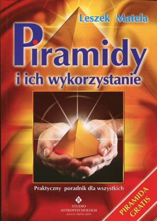 Piramidy i ich wykorzystanie. Praktyczny poradnik dla wszystkich