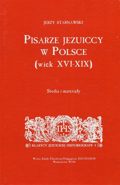 Pisarze Jezuiccy w Polsce wiek XVI-XIX. Studia i materiały