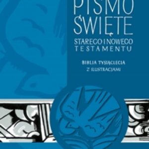 Pismo Święte Starego i Nowego Testamentu. Biblia Tysiąclecia z ilustracjami