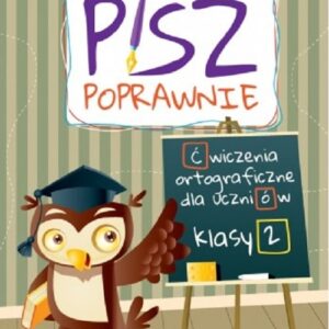 Pisz poprawnie Klasa 2 Ćwiczenia ortograficzne dla uczniów