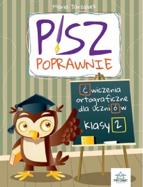 Pisz poprawnie Klasa 2 Ćwiczenia ortograficzne dla uczniów