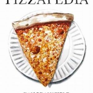 Pizzapedia. An Illustrated Guide to Everyones Favorite Food