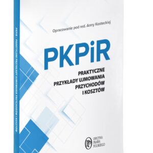 PKPiR Praktyczne przykłady ujmowania przychodów i kosztów