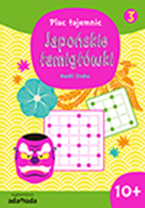 Plac tajemnic Japońskie łamigłówki 3. 10+