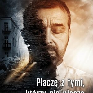Płaczę z tymi, którzy nie płaczą
