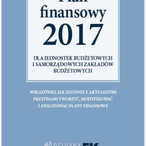 Plan Finansowy 2017 dla jednostek budżetowych i samorządowych zakładów budżetowych